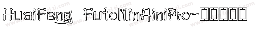 HuaiFeng FutoMinAiniPro字体转换